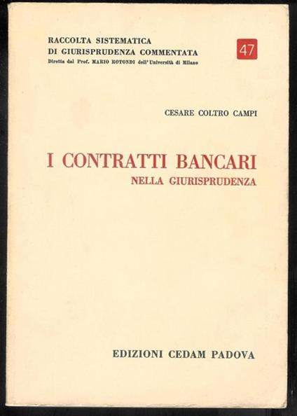 I contratti bancari nella Giurisprudenza - Cesare Coltro Campi - copertina