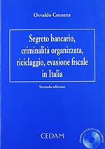 Segreto bancario, criminalità organizzata, riciclaggio, evasione fiscale in Italia. Con CD-ROM