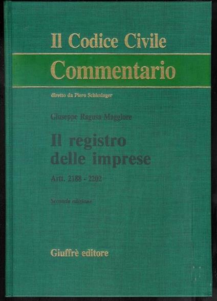 Il Codice Civile , Commentario : Il registro delle imprese artt. 2188-2202 - Giuseppe Ragusa Maggiore - copertina