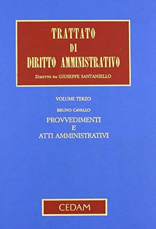 Trattato di diritto amministrativo : Provvedim. atti amministrativi: Vol. 3 - Cavallo - copertina