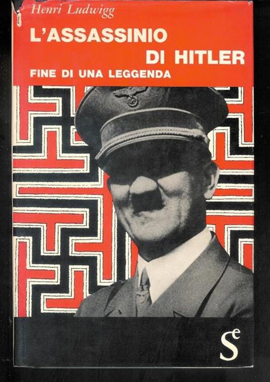 L' Assassinio Di Hitler - Fine Di Una Leggenda - Henri Ludwigg - copertina