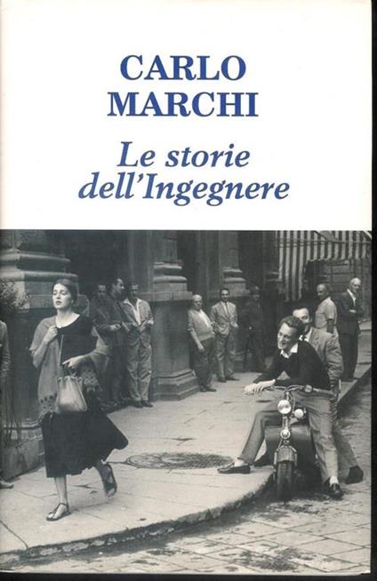 Carlo Marchi : le storie dell'ingegnere - Giovanna Cavallari - copertina