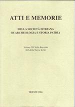 Atti e Memorie della società Istriana di Archeologia e Storia Patria - Vol. CIV della raccolta ( LII della nupova serie )