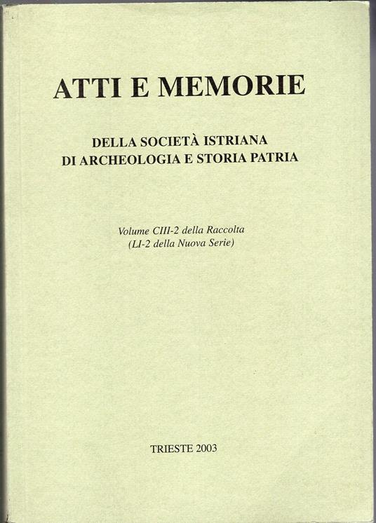 Atti e Memorie della società Istriana di Archeologia e Storia Patria - Vol. CIII della raccolta ( LI-2 della nuova serie ) - Giuseppe Cuscito - copertina