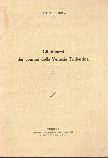 Gli stemmi dei comuni della Venezia Tridentina - Giuseppe Gerola - copertina