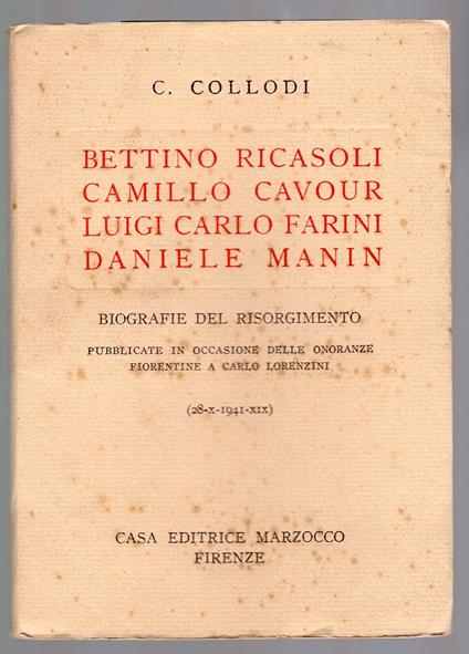 Bettino Ricasoli. Camillo Cavour. Luigi Carlo Farini. Daniele Manin. Biografie del Risorgimento pubblicate in occasione delle onoranze fiorentine a Carlo Lorenzini - Carlo Collodi - copertina