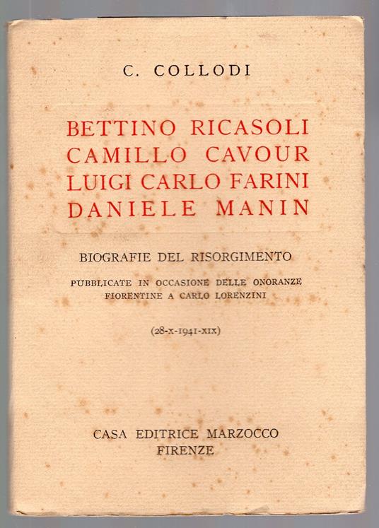 Bettino Ricasoli. Camillo Cavour. Luigi Carlo Farini. Daniele Manin. Biografie del Risorgimento pubblicate in occasione delle onoranze fiorentine a Carlo Lorenzini - Carlo Collodi - copertina