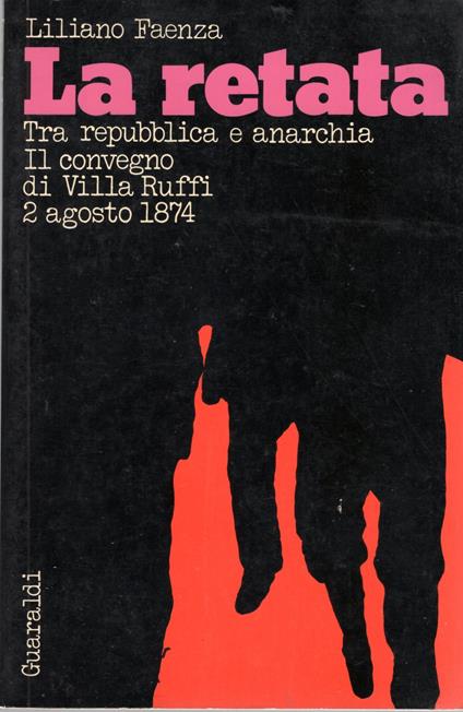 La Retata - tra repubblica e anarchia - il convegno di Villa Ruffi 2 agosto 1874 - Liliano Faenza - copertina