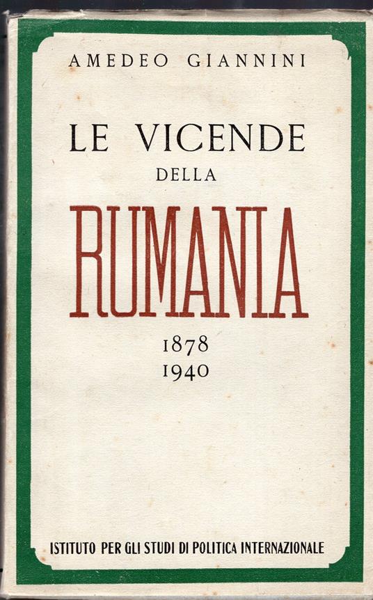 Le vicende della Rumania 1878-1940 - Amedeo Giannini - copertina