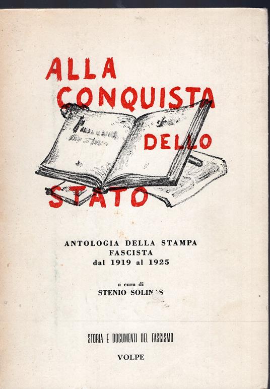 Alla conquista dello stato - antologia della stampa fascista daòl 1919 al 1925 - copertina