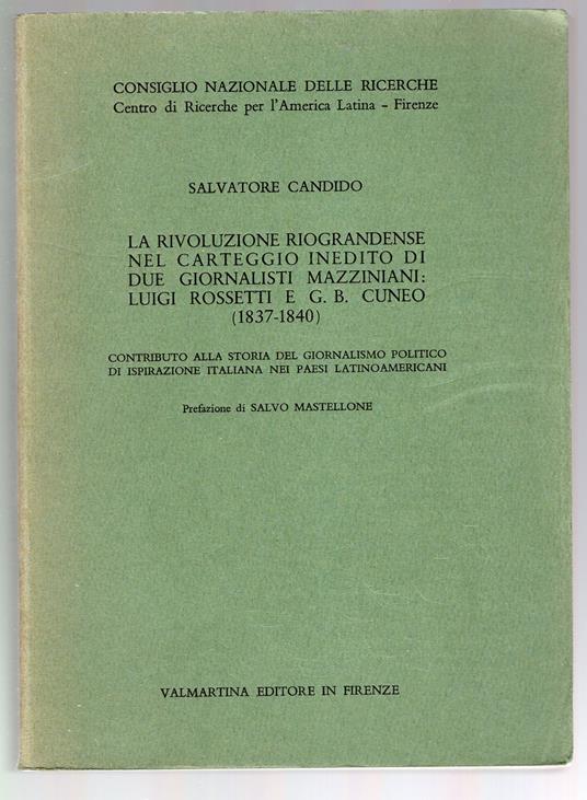 La rivoluzione Riograndese nel carteggio inedito di due giornalisti mazziniani : Luigi Rossetti e G.B. Cuneo (1837-1840) - Salvatore Candido - copertina