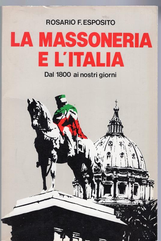 La Massoneria e l'Italia dal 1800 ai nostrio giorni - Rosario F. Esposito - copertina