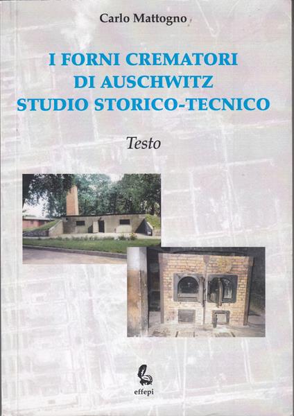 I forni crematori di Auschwitz studio storico -tecnico Vol 1 testo- Vol 2 documentazione - copertina