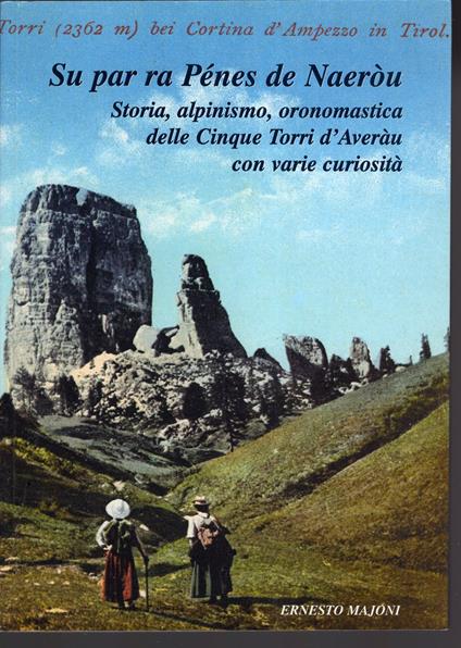 Su par ra pénes de Naeròu , storia,alpinismo,onomastica delle Cinque Torri d'Averàu con varie curiosità - copertina