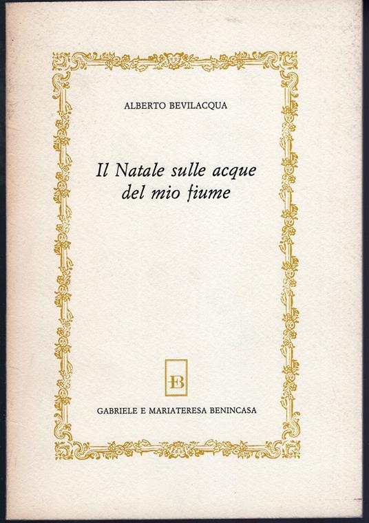 Il Natale sulle acque del mio fiume - Alberto Bevilacqua - copertina