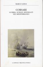 Corsari guerra, schiavi, rinnegati nel mediterraneo