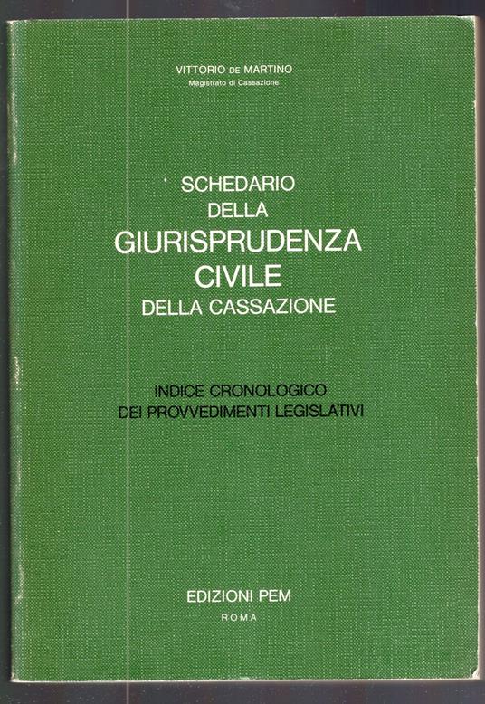 Schedario della giurisprudenza civile della cassazione( indice cronologico dei provvedimenti legislativi) - Vittorio De Martino - copertina