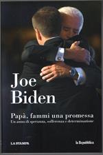 Joe Biden -Papà , fammi una promessa - un anno di speranza , sofferenza e determinazione