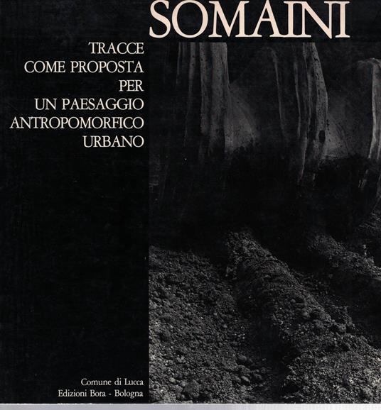 Somaini. Tracce come proposta per un paesaggio antropomorfico urbano - copertina