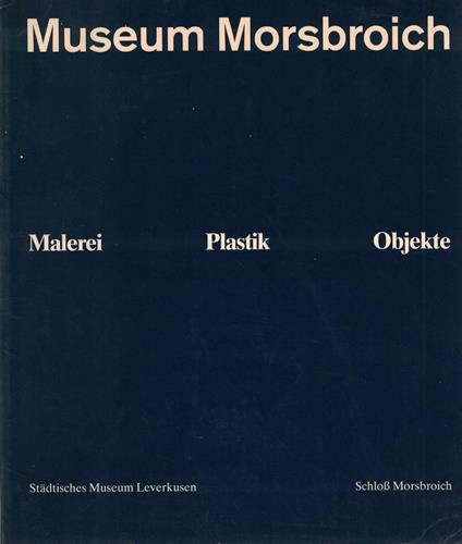 Museum Morsbroich : malerei, plastik, objekte - copertina