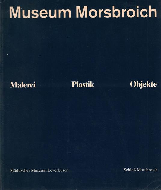 Museum Morsbroich : malerei, plastik, objekte - copertina