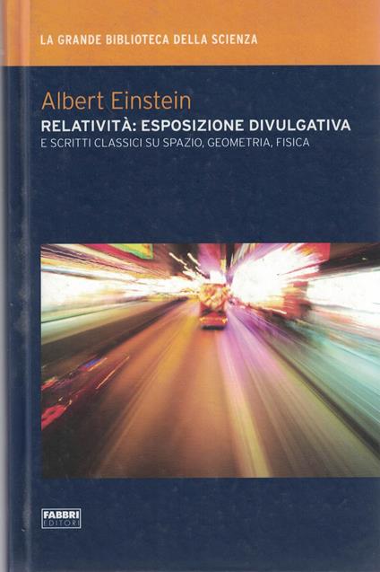 Relatività: esposizione divulgativa e scritti classici su spazio , geometria, fisica - Albert Einstein - copertina