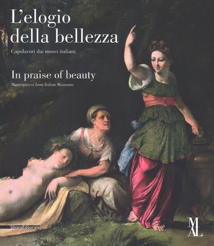 L' elogio della bellezza. Capolavori dai musei italiani?In praise of beauty. Masterpieces from Italian museums. Catalogo della mostra (La Spezia, 24 marzo-25 giugno 2017). Ediz. illustrata - copertina