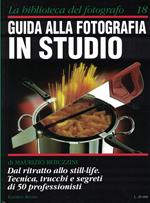 LA BIBLIOTECA DEL FOTOGRAFO N°18. Guida alla fotografia IN STUDIO.Dal ritratto allo still-life.Tecnica,trucchi e segreti di 50 professionisti