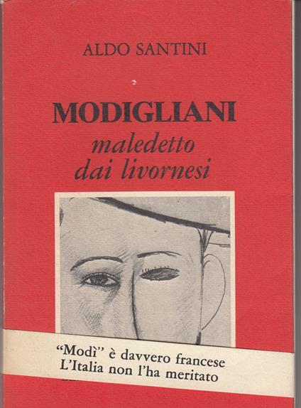 Modigliani maledetto dai livornesi - Aldo Santini - copertina