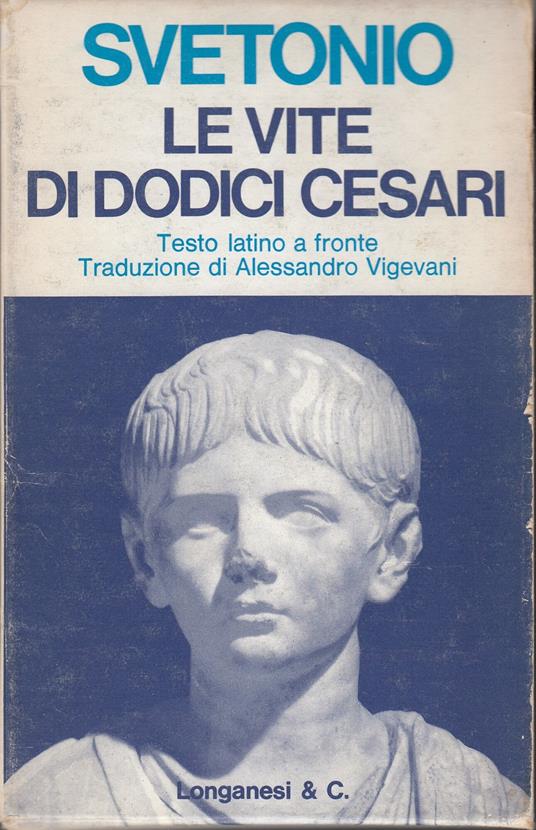 Le vite di dodici Cesari- testo latino a fronte - C. Tranquillo Svetonio - copertina