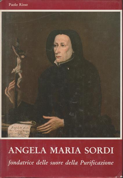 ANGELA MARIA SORDI Fondatrice delle suore della Purificazione - Paolo Risso - copertina