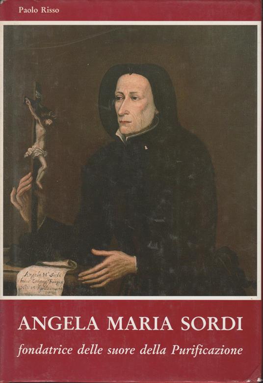 ANGELA MARIA SORDI Fondatrice delle suore della Purificazione - Paolo Risso - copertina