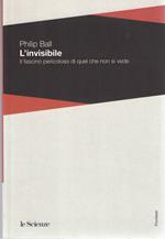 L' invisibile. Il fascino pericoloso di quel che non si vede