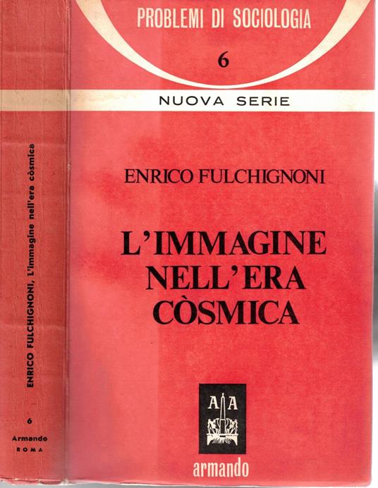 L' IMMAGINE NELL' ERA COSMICA. Problemi di sociologia . Volume sesto (6) - Enrico Fulchignoni - copertina