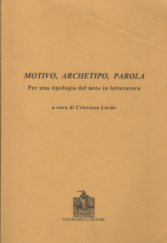 Motivo, archetipo, parola per una tipologia del mito in letteratura - copertina