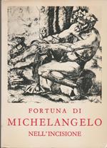 FORTUNA DI MICHELANGELO NELL'INCISIONE 