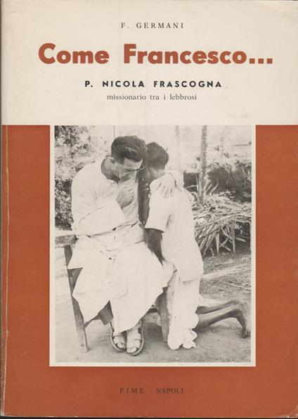COME FRANCESCO... P. Nicola Frascogna missionario tra i lebbrosi - copertina