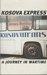 Kosova Express: A Journey in Wartime