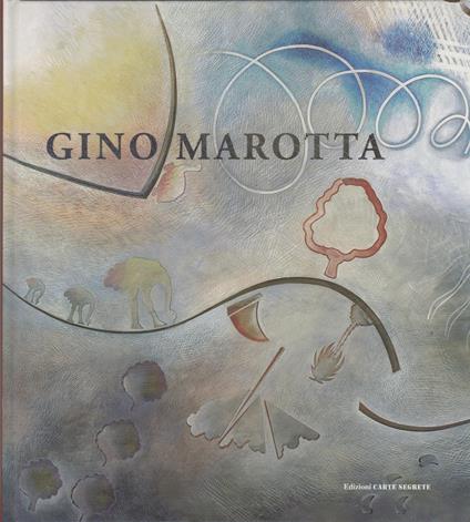 GINO MAROTTA La rotazione dello sgurdo inquieto - Massimo Riposati - copertina