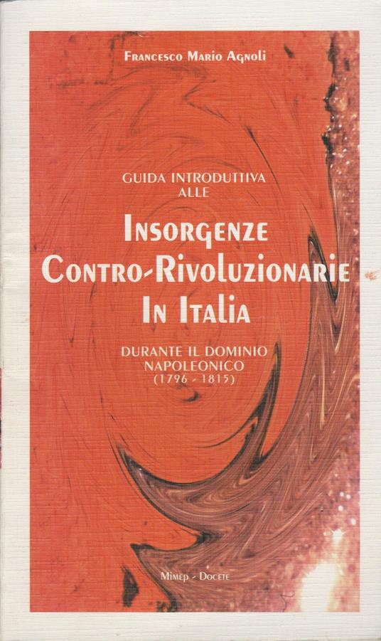 Guida introduttiva alle insorgenze contro-rivoluzionarie in Italia durante il dominio napoleonico (1796-1815) - Francesco Mario Agnoli - copertina