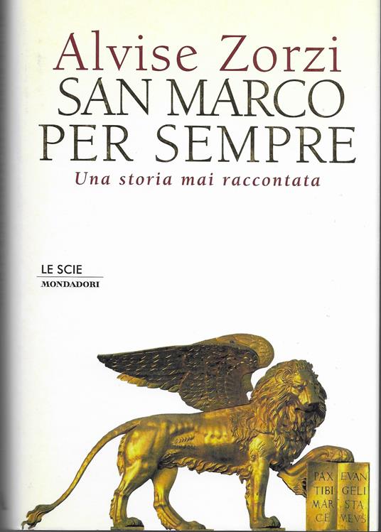 San Marco per sempre : una storia mai raccontata - Alvise Zorzi - copertina