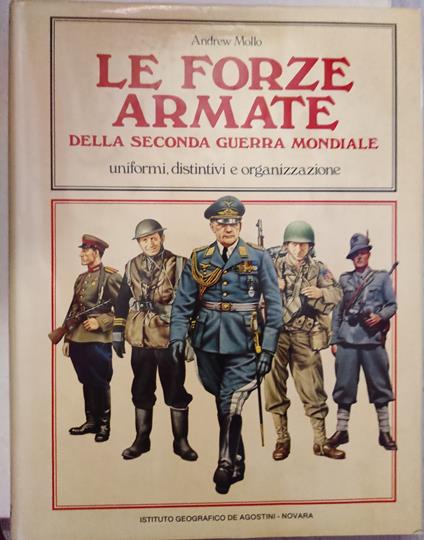 Le forze armate. Della seconda guerra mondiale uniformi, distintivi e organizzazione - Andrew Mollo - copertina