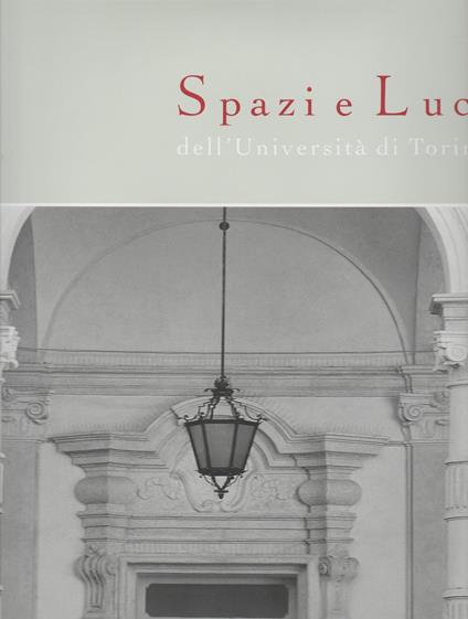 SPAZI E LUCI dell'Università di Torino - Dario Cantino - copertina