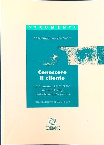 Conoscere il cliente. Il customer data base nel marketing della banca del futuro - copertina