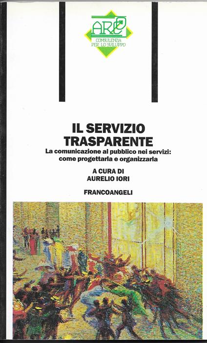 Il servizio trasparente : la comunicazione al pubblico nei servizi : come progettarla e organizzarla - copertina