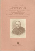 A PIEDI SCALZI Vita, morte e opere di un esemplare religioso passionista del XX secolo: P. Valentino Federici