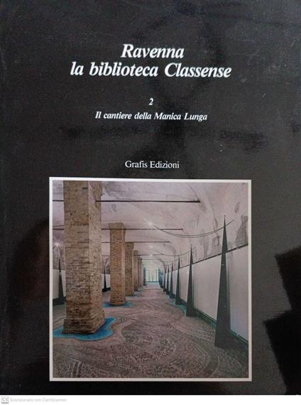 Ravenna la biblioteca Classense, Il cantiere della Manica Lunga - copertina