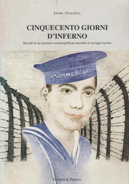 CINQUECENTO GIORNI DI INFERNO Ricordi di un marinaio sommergilista internato in un lager nazista - copertina