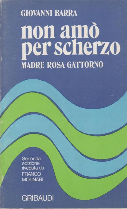 NON AMò PER SCHERZO. MADRE ROSA GATTORNO. Giovanni Barra. Gribaudi - Giovanni Barra - copertina