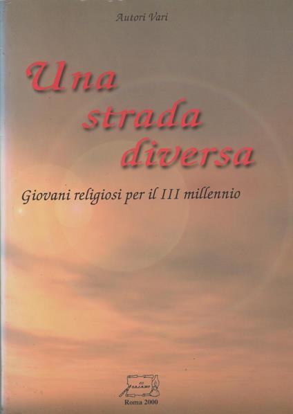 UNA STRADA DIVERSA Giovani religiosi per il III millennio - copertina